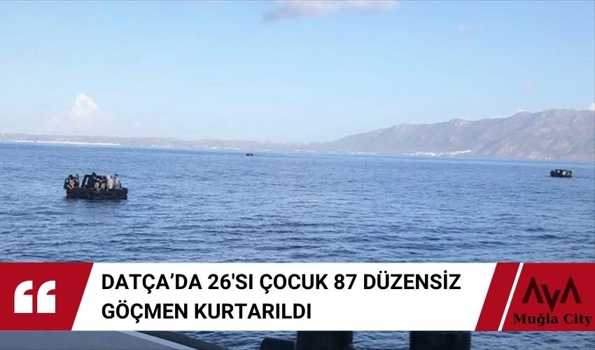 Datça Açıklarında 87 Düzensiz Göçmen Kurtarıldı