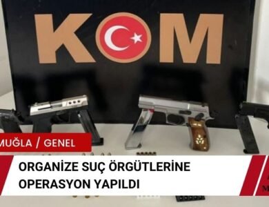 Muğla'da Organize Suç Örgütlerine Operasyon