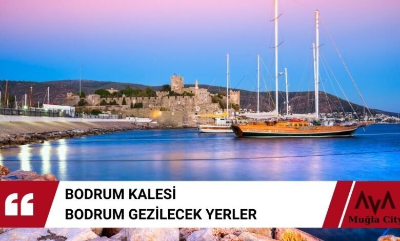 Bodrum Kalesi - Bodrum Gezilecek Yerler