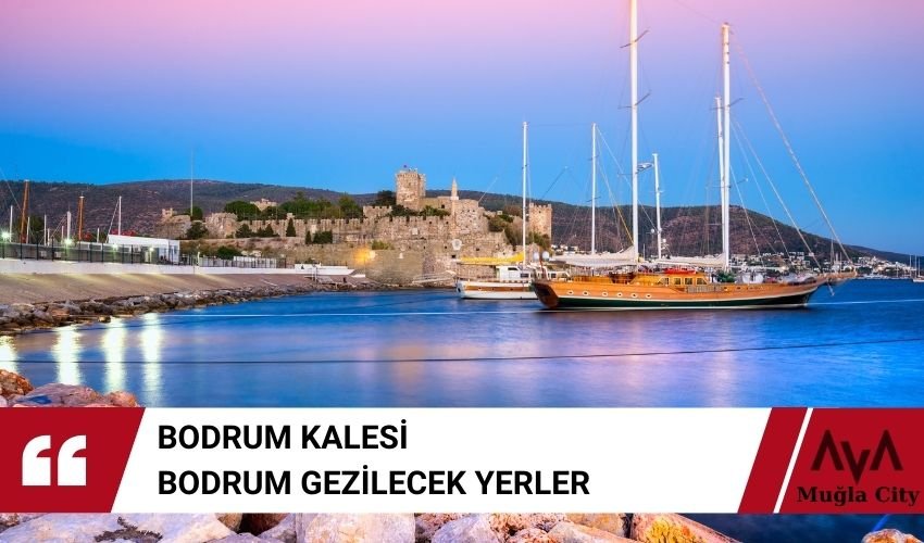 Bodrum Kalesi - Bodrum Gezilecek Yerler