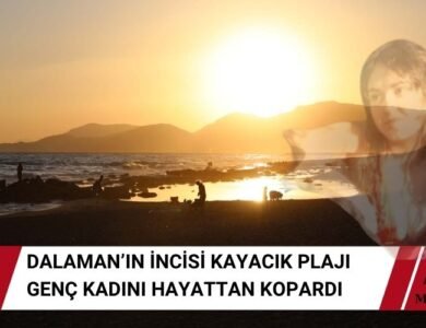 Dalaman Kayacık Sahili 5 Aylık Hamile Kadının Sonu Oldu