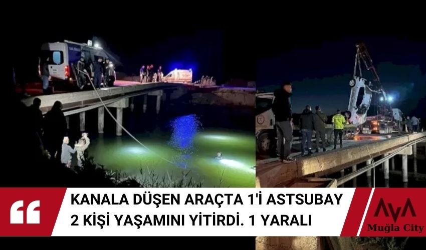 Dalaman Tersakan Çayı Can Aldı - 1'i Astsubay 2 Ölü 1 Yaralı