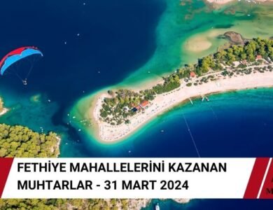 Fethiye Muhtarları Belli Oldu – 31 Mart 2024