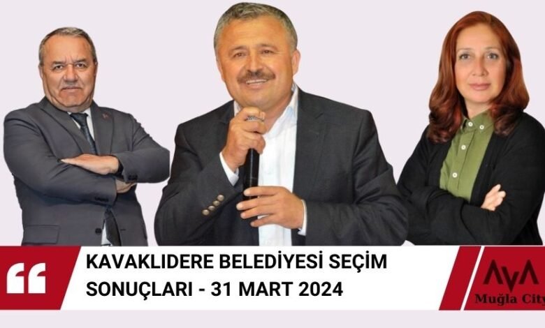 Kavaklıdere Seçim Sonuçları - 31 Mart 2024 Yerel Seçimler