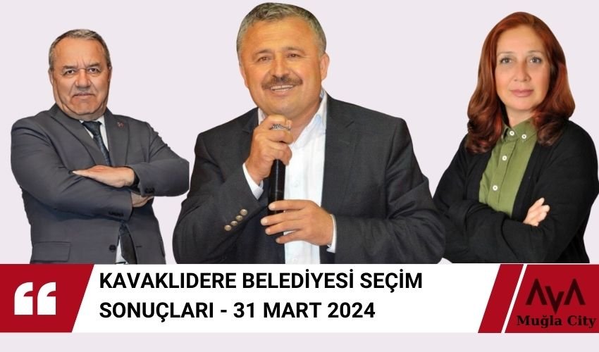 Kavaklıdere Seçim Sonuçları - 31 Mart 2024 Yerel Seçimler