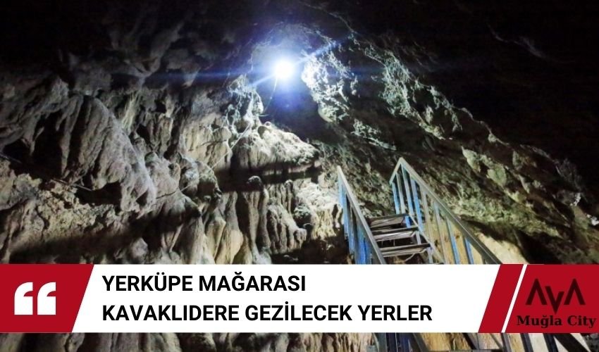 Kavaklıdere Yerküpe Mağarası - Kavaklıdere Gezilecek Yerler