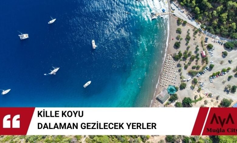 Kille Koyu – Dalaman Gezilecek Yerler