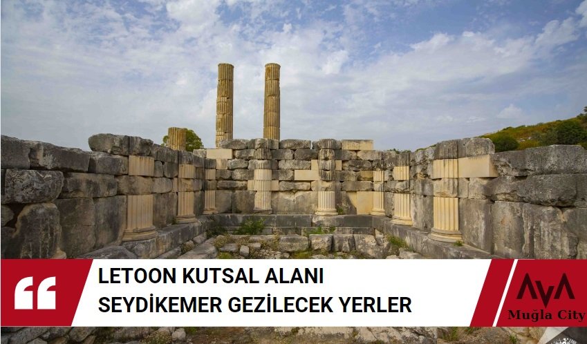 Letoon Kutsal Alanı – Seydikemer Gezilecek Yerler