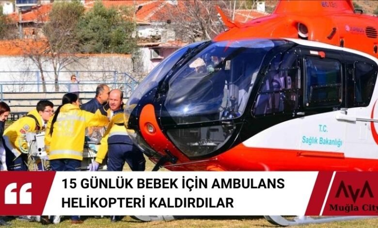 Menteşe Ambulans Helikopter İle Havalandı