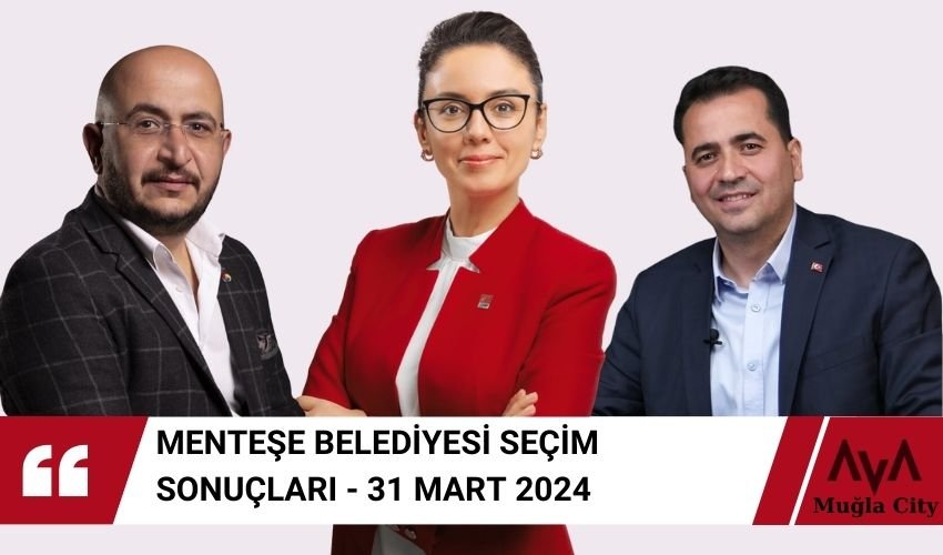 Menteşe Seçim Sonuçları - 31 Mart 2024 Yerel Seçimler