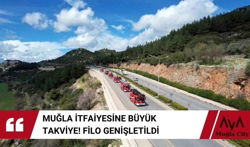 Muğla Büyükşehir İtfaiyesi Araç Filosunu Genişletti