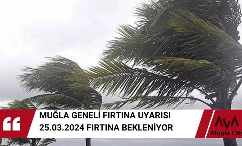 Muğla Geneli Fırtına Uyarısı Geldi