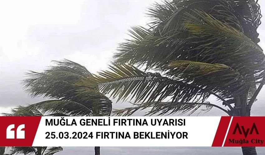 Muğla Geneli Fırtına Uyarısı Geldi