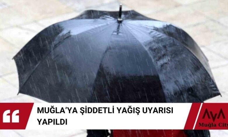 Muğla İçin Meteorolojik Uyarı Şiddetli Yağış Bekleniyor