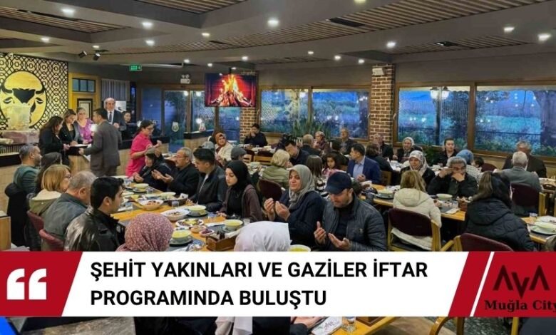 Ortaca Şehit Yakınları ve Gaziler İftar Programında Buluştu