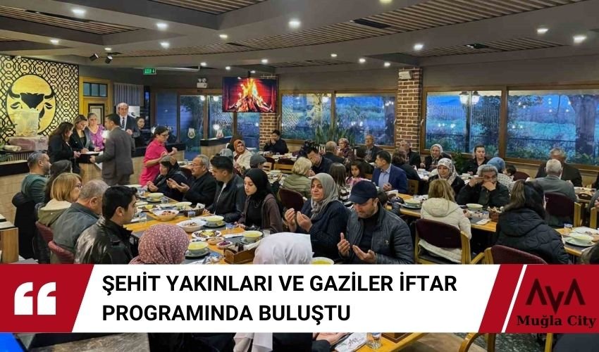 Ortaca Şehit Yakınları ve Gaziler İftar Programında Buluştu