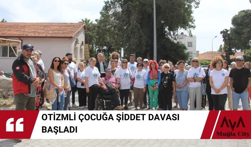 Otizmli Çocuk Şiddete Uğradı - Duruşma Başladı