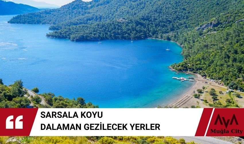 Sarsala Koyu – Dalaman Gezilecek Yerler