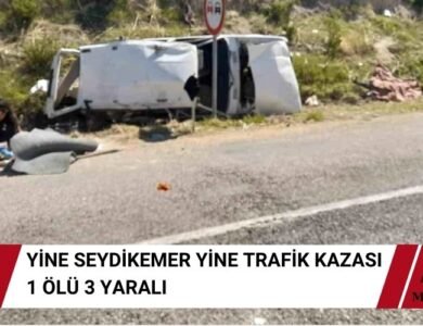 Seydikemer'de Feci Trafik Kazasında 1 Kişi Öldü 3 Yaralı