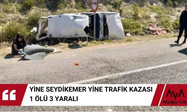 Seydikemer'de Feci Trafik Kazasında 1 Kişi Öldü 3 Yaralı